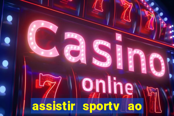 assistir sportv ao vivo agora